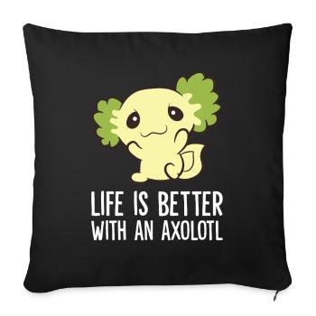 Axolotls As Pets Life Is Better With An Axolotl - Sofa pillowcase 17,3'' x 17,3'' (45 x 45 cm) - black - Front
