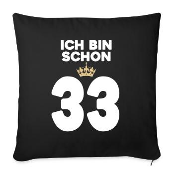 33. Geburtstag Geschenk - 33 Jahre mit Krone - Sofakissenbezug 45 x 45 cm - Schwarz - Vorne