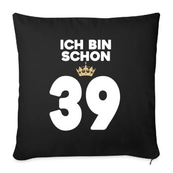 39. Geburtstag Geschenk - 39 Jahre mit Krone - Sofakissenbezug 45 x 45 cm - Schwarz - Vorne