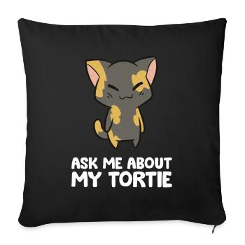 Tortie-Katzenbesitzer Fragen Sie mich nach meiner - Sofakissenbezug 45 x 45 cm - Schwarz - Vorne