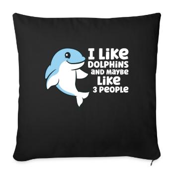 Dolphin Watching I Like Dolphins And Maybe Like 3 - Sofa pillowcase 17,3'' x 17,3'' (45 x 45 cm) - black - Front