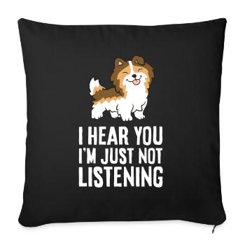 I Hear You I'm Just Not Listening Love Sheltie - Sofa pillowcase 17,3'' x 17,3'' (45 x 45 cm) - black - Front