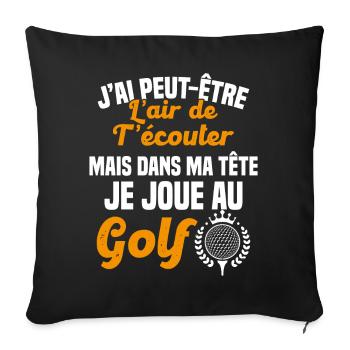 Dans ma tête je joue au Golf Cadeau Humour Golf - Housse de coussin décorative 45 x 45 cm - noir - Devant