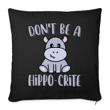 Don't Be A Hippo-Crite Funny Cute Hippopotamus - Sofa pillowcase 17,3'' x 17,3'' (45 x 45 cm) - black - Front