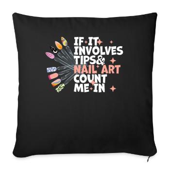If It Involves Tips and Nail Art Nail Design - Sofa pillowcase 17,3'' x 17,3'' (45 x 45 cm) - black - Front
