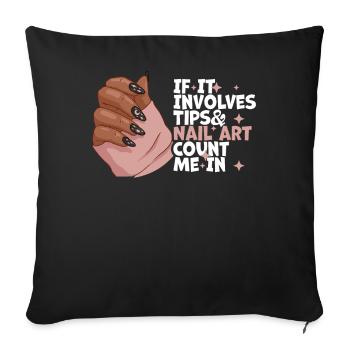 If It Involves Tips and Nail Art Nagelstudio - Sofa pillowcase 17,3'' x 17,3'' (45 x 45 cm) - black - Front