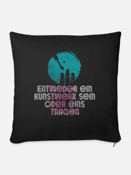 Entweder ein Kunstwerk Sein Nageldesignerin - Sofakissenbezug 45 x 45 cm - Schwarz
