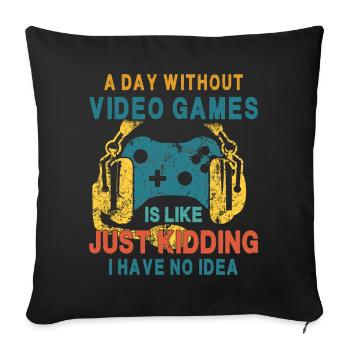 A Day With Video Games Is Like - Sofa pillowcase 17,3'' x 17,3'' (45 x 45 cm) - black - Front
