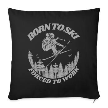 Né pour le ski, forcé de travailler - Ski, Sports d’hiver - Housse de coussin décorative 45 x 45 cm - noir - Devant