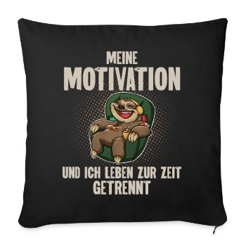 Meine Motivation Und Ich Leben Zur Zeit Getrennt - Sofakissenbezug 45 x 45 cm - Schwarz - Vorne