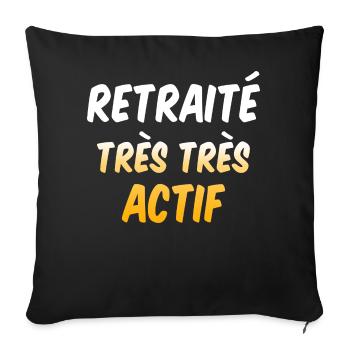 retraité très actif humour citation drôle blague - Housse de coussin décorative 45 x 45 cm - noir - Devant