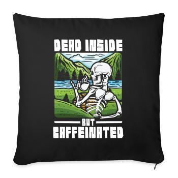 Dead inside but caffeinated - Sofakissenbezug 45 x 45 cm - Schwarz - Vorne