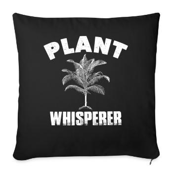 Plant Whisperer Tree Hobby Gardening Gardener - Sofa pillowcase 17,3'' x 17,3'' (45 x 45 cm) - black - Front