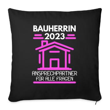 Bauherrin 2023 Hausbau Baustelle Richtfest - Sofakissenbezug 45 x 45 cm - Schwarz - Vorne
