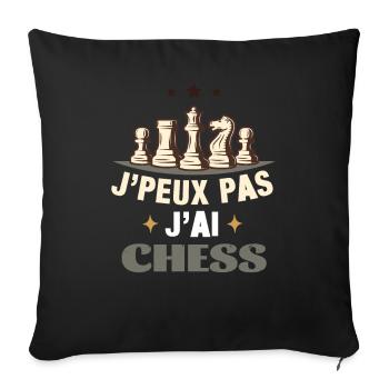 Chess Joueur D'Échecs - J'Peux Pas J'Ai Échecs - Housse de coussin décorative 45 x 45 cm - noir - Devant