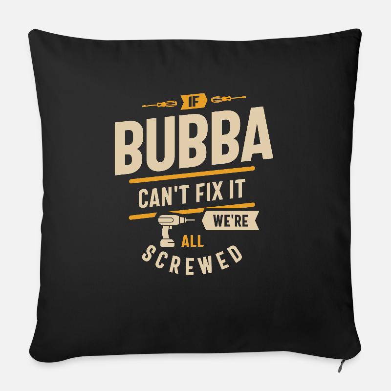 If Bubba Can't Fix It We're All Screwed Funny Dad - Sofa pillowcase 17,3'' x 17,3'' (45 x 45 cm) - black