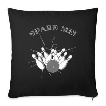 Spare Me Ten Pin Bowling - Ten Pin Bowling T-Shirt - Sofakissenbezug 45 x 45 cm - Schwarz - Vorne