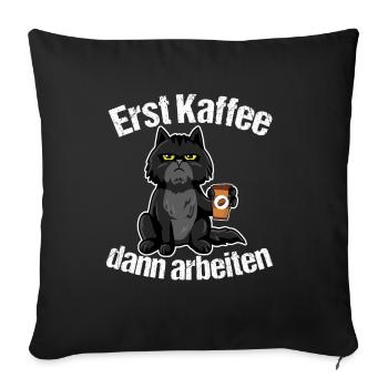 Erst Kaffee dann arbeiten - Sofakissenbezug 45 x 45 cm - Schwarz - Vorne