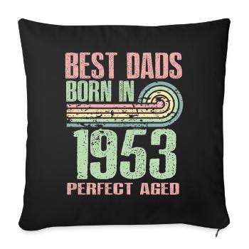 The best fathers were born in 1953, 70 years old, - Sofa pillowcase 17,3'' x 17,3'' (45 x 45 cm) - black - Front