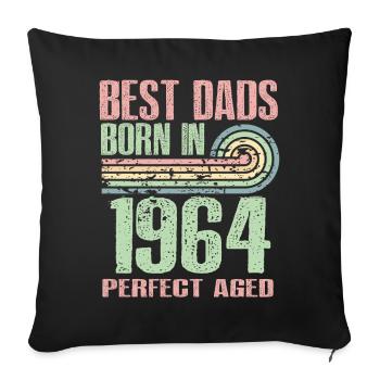 The best fathers were born in 1964, 59 years old, - Sofa pillowcase 17,3'' x 17,3'' (45 x 45 cm) - black - Front