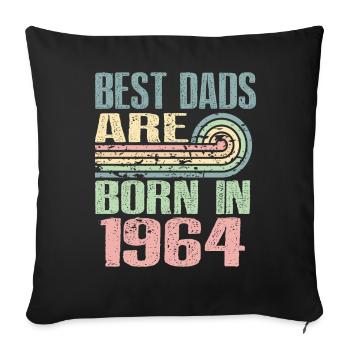 The best fathers were born in 1964, 59 years old, - Sofa pillowcase 17,3'' x 17,3'' (45 x 45 cm) - black - Front
