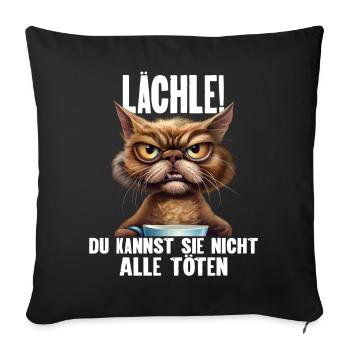 Lächle! Du Kannst Sie Nicht Alle Töten - Sofakissenbezug 45 x 45 cm - Schwarz - Vorne