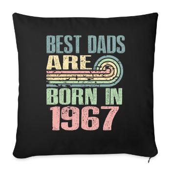 The best fathers were born in 1967, 56 years old, - Sofa pillowcase 17,3'' x 17,3'' (45 x 45 cm) - black - Front