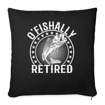 O fishally Retired Fishing Retirement Fishers Fish - Sofakissenbezug 45 x 45 cm - Schwarz - Vorne