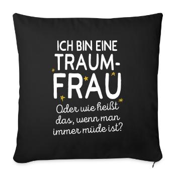 Traumfrau Oder Wie Heißt Das Wenn Man Müde Ist - Sofakissenbezug 45 x 45 cm - Schwarz - Vorne