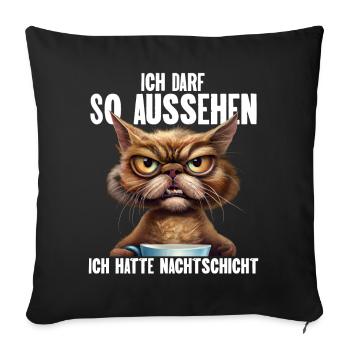 Ich Darf So Aussehen Ich Hatte Nachtschicht - Sofakissenbezug 45 x 45 cm - Schwarz - Vorne