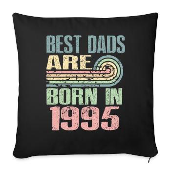 Les meilleurs pères sont nés en 1995, à l’âge de 28 ans, - Housse de coussin décorative 45 x 45 cm - noir - Devant