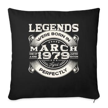 March Born 1979 44th birthday Man Legendary 79 - Sofa pillowcase 17,3'' x 17,3'' (45 x 45 cm) - black - Front