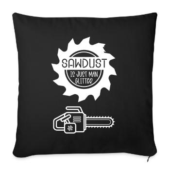 Sawdust is a man glitter funny Saw Quotes - Sofa pillowcase 17,3'' x 17,3'' (45 x 45 cm) - black - Front