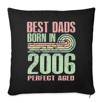 The best fathers were born in 2006, 17 years old, - Sofa pillowcase 17,3'' x 17,3'' (45 x 45 cm) - black - Front
