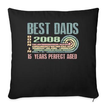 The best fathers were born in 2008, 15 years old, - Sofa pillowcase 17,3'' x 17,3'' (45 x 45 cm) - black - Front