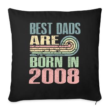 The best fathers were born in 2008, 15 years old, - Sofa pillowcase 17,3'' x 17,3'' (45 x 45 cm) - black - Front