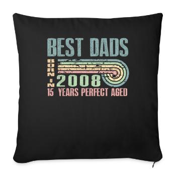 The best fathers were born in 2008, 15 years old, - Sofa pillowcase 17,3'' x 17,3'' (45 x 45 cm) - black - Front