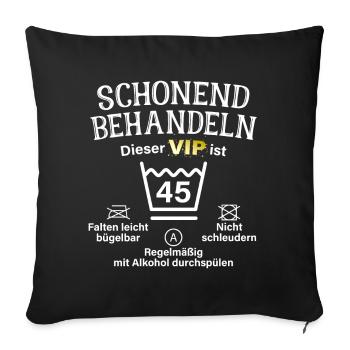 45. Geburtstag Schonend Behandeln 45 VIP ist 45 - Sofakissenbezug 45 x 45 cm - Schwarz - Vorne
