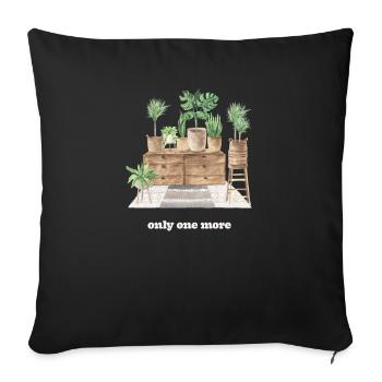 Nur Noch Eine Pflanze, Gartenbau Blumengarten - Sofakissenbezug 45 x 45 cm - Schwarz - Vorne