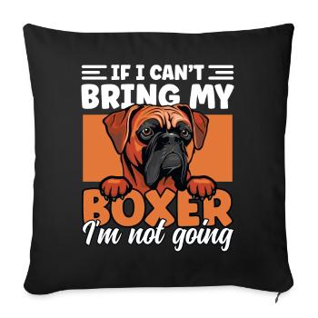 If I Can't Bring My Boxer I'm Not Going Funny - Sofa pillowcase 17,3'' x 17,3'' (45 x 45 cm) - black - Front
