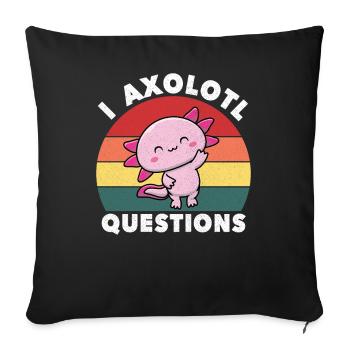 I Axolotl Questions Cute Axolotl - Sofa pillowcase 17,3'' x 17,3'' (45 x 45 cm) - black - Front