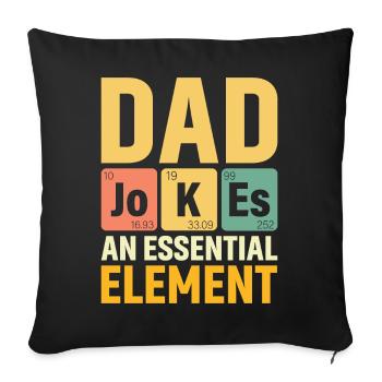 Daddy PERIODIC DAD JOKES AN ESSENTIAL ELEMENT - Sofa pillowcase 17,3'' x 17,3'' (45 x 45 cm) - black - Front