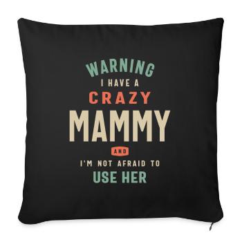 Warning, I Have a Crazy Mammy - Mothers Day - Sofa pillowcase 17,3'' x 17,3'' (45 x 45 cm) - black - Front