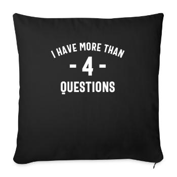 Four Questions? Pfft - I Have More - Sofa pillowcase 17,3'' x 17,3'' (45 x 45 cm) - black - Front