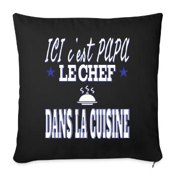 Ici c'est PAPA le chef dans la CUISINE cuisinier - Housse de coussin décorative 45 x 45 cm - noir - Devant