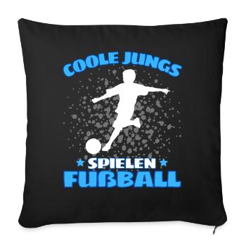 COOLE JUNGS SPIELEN FUßBALL! Fussball Fussballer - Sofakissenbezug 45 x 45 cm - Schwarz - Vorne
