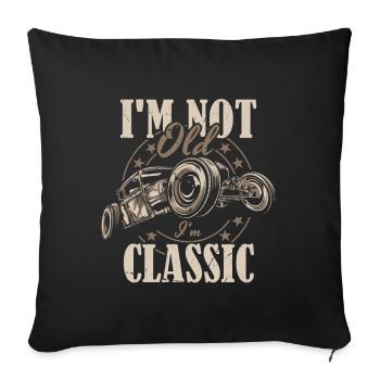 I'm Not Old I'm Classic Funny Retro Car - Sofa pillowcase 17,3'' x 17,3'' (45 x 45 cm) - black - Front