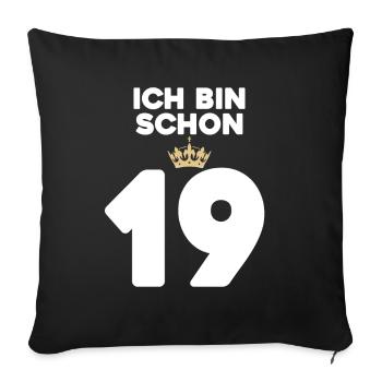 19. Geburtstag Geschenk - 19 Jahre mit Krone - Sofakissenbezug 45 x 45 cm - Schwarz - Vorne