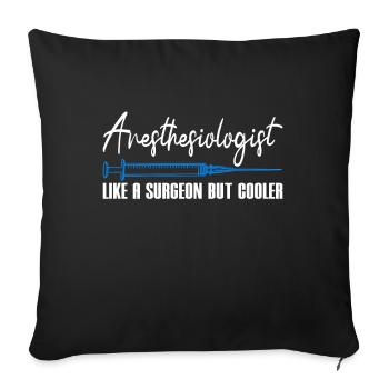 Anesthesiologist Like A Surgeon But Cooler Gift - Sofa pillowcase 17,3'' x 17,3'' (45 x 45 cm) - black - Front