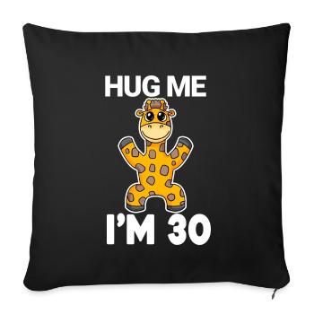 30 birthday - 30 years - hug - Sofa pillowcase 17,3'' x 17,3'' (45 x 45 cm) - black - Front